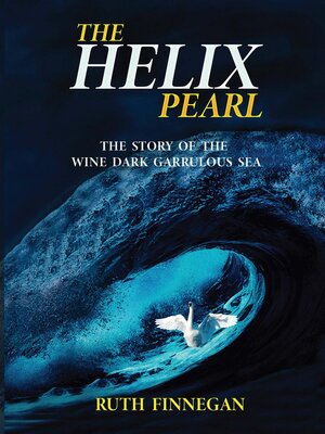 cover image of The Helix Pearl the Story of the Wine-Dark Garrulous Sea